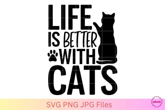Cat Lover Quote Life is Better with Cats
